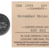 Canada 1999 November Mule 25 Cents ICCS MS65 NBU (Ch#RC-631 KM#352 Schön#333)
